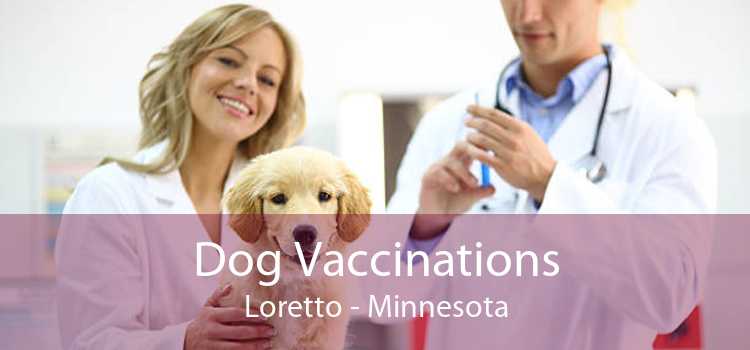 Dog Vaccinations Loretto - Minnesota